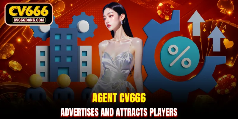 Agent CV666 advertises and attracts players