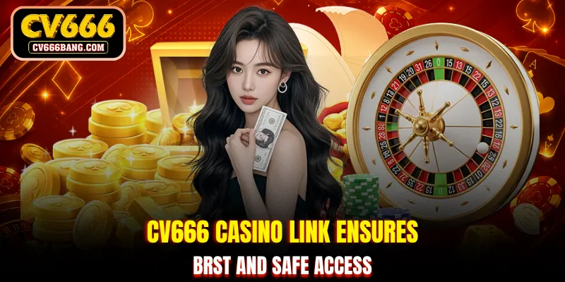 CV666 casino link ensures fast and safe access