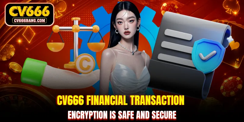 CV666 financial transaction encryption is safe and secure