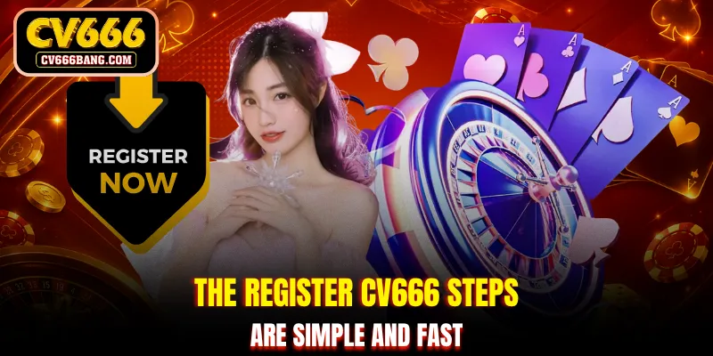 The register CV666 steps are simple and fast